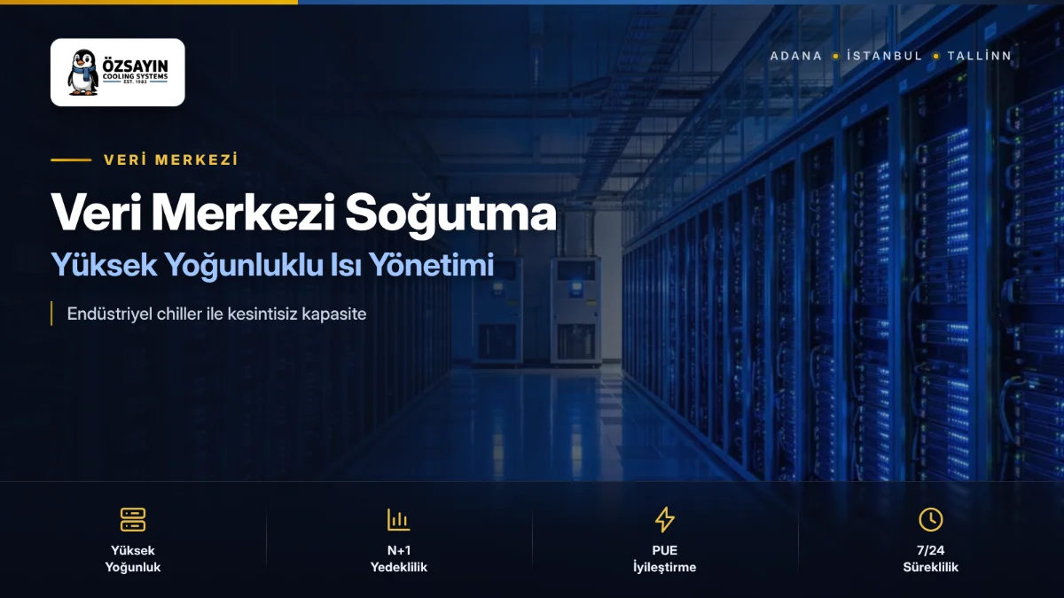 Veri Merkezi Soğutma Sistemleri: Endüstriyel Chiller ile Yüksek Yoğunluklu Isı Yönetimi