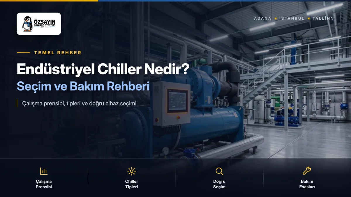 Endüstriyel Chiller Nedir? Seçim ve Bakım Rehberi