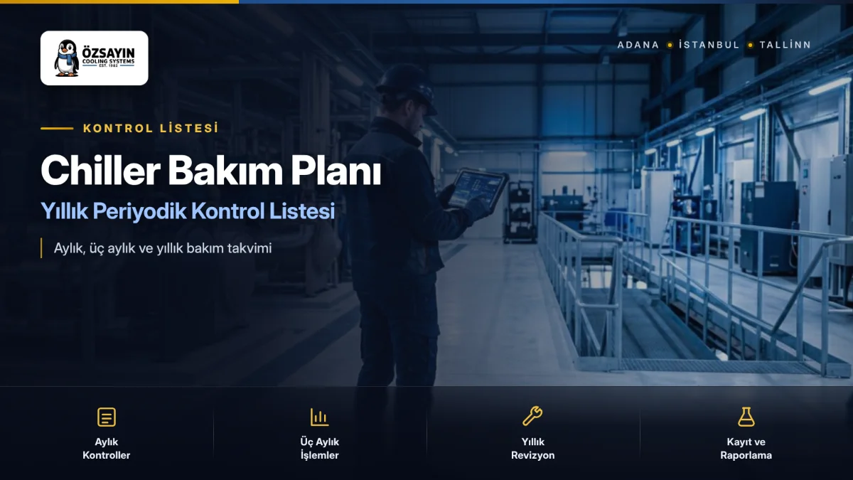 Chiller Bakım Planı: Yıllık Periyodik Kontrol Listesi